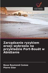 Produktbild: Zarz&iquest;dzanie ryzykiem erozji wybrze&iquest;a na przyk&iquest;adzie Port-Bou&euml;t w Abid&iquest;anie