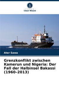 Produktbild: Grenzkonflikt zwischen Kamerun und Nigeria: Der Fall der Halbinsel Bakassi (1960-2013)