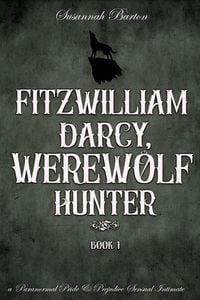Produktbild: Fitzwilliam Darcy, Werewolf Hunter (Pride and Prejudice and Werewolves, #1)