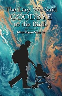 Produktbild: The Day We Said Goodbye to the Birds