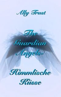 Produktbild: The Guardian Angels - Himmlische K&uuml;sse