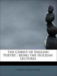 Produktbild: Stubbs, C: Christ of English Poetry : being the Hulsean Lect
