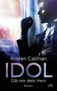 Bild vom Artikel Idol - Gib mir dein Herz vom Autor Kristen Callihan