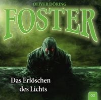 Produktbild: D&ouml;ring, O: Foster 02- Das Erl&ouml;schen des Lichts / CD
