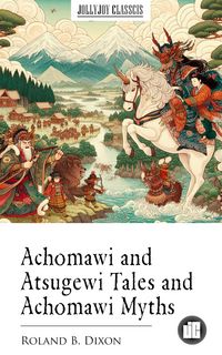 Produktbild: Achomawi and Atsugewi Tales and Achomawi Myths