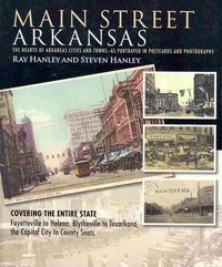Produktbild: Main Street Arkansas: The Hearts of Arkansas Cities and Towns--As Portrayed in Postcards and Photographs