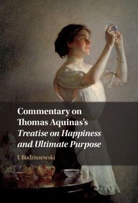 Produktbild: Commentary on Thomas Aquinas's Treatise on Happiness and Ultimate Purpose