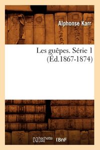 Produktbild: Les gu&ecirc;pes. S&eacute;rie 1 (&Eacute;d.1867-1874)