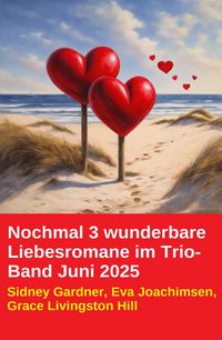 Produktbild: Nochmal 3 wunderbare Liebesromane im Trio-Band Juni 2025