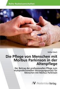 Produktbild: Die Pflege von Menschen mit Morbus Parkinson in der Altenpflege