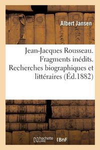 Produktbild: Jean-Jacques Rousseau. Fragments in&eacute;dits. Recherches biographiques et litt&eacute;raires