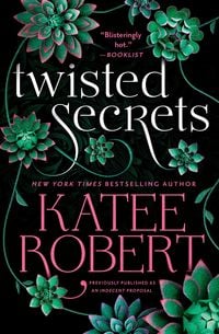 Bild vom Artikel Twisted Secrets (Previously Published as Indecent Proposal) vom Autor Katee Robert