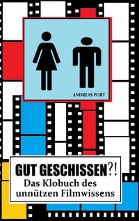 Produktbild: GUT GESCHISSEN?! - Das Klobuch des unn&uuml;tzen Filmwissens (+ G&auml;stebuch)