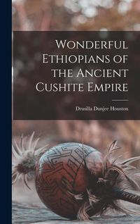 Produktbild: Wonderful Ethiopians of the Ancient Cushite Empire
