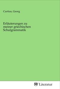 Produktbild: Erl&auml;uterungen zu meiner griechischen Schulgrammatik