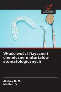 Produktbild: W&iquest;a&iquest;ciwo&iquest;ci fizyczne i chemiczne materia&iquest;&oacute;w stomatologicznych