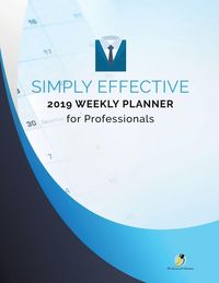 Produktbild: Simply Effective 2019 Weekly Planner for Professionals