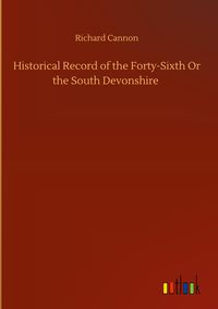 Produktbild: Historical Record of the Forty-Sixth Or the South Devonshire