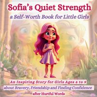 Produktbild: Sofia's Quiet Strength a Self-Worth Book for Little Girls