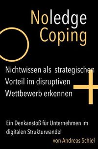 Produktbild: NoledgeCoping. Nichtwissen als strategischen Vorteil im disruptiven Wettbewerb erkennen.