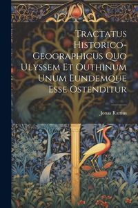 Produktbild: Tractatus Historico-geographicus Quo Ulyssem Et Outhinum Unum Eundemque Esse Ostenditur