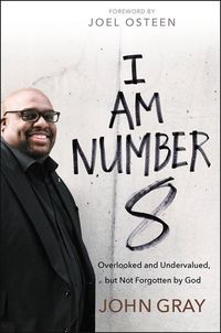 Bild vom Artikel I Am Number 8: Overlooked and Undervalued, But Not Forgotten by God vom Autor John Gray