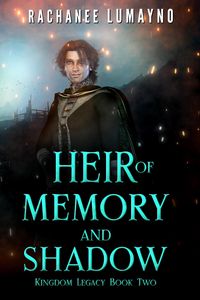 Heir of Memory and Shadow (Kingdom Legacy, #2)