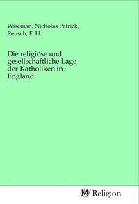 Produktbild: Die religi&ouml;se und gesellschaftliche Lage der Katholiken in England
