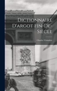 Produktbild: Dictionnaire D'argot Fin-de-si&egrave;cle