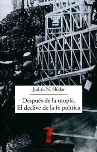 Produktbild: Despu&eacute;s de la utop&iacute;a. El declive de la fe pol&iacute;tica