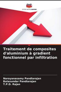 Produktbild: Traitement de composites d'aluminium &agrave; gradient fonctionnel par infiltration