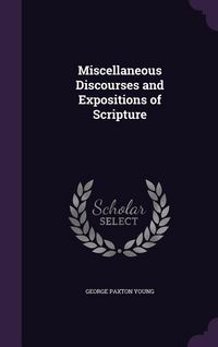 Produktbild: Miscellaneous Discourses and Expositions of Scripture