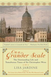 Produktbild: On a Grander Scale: The Outstanding Life and Tumultuous Times of Sir Christopher Wren