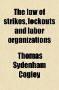 Produktbild: The Law of Strikes, Lockouts and Labor Organizations