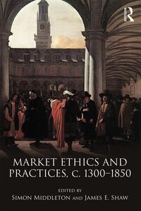Produktbild: Market Ethics and Practices, c.1300-1850