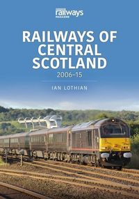 Produktbild: Railways of Central Scotland: 2006-15