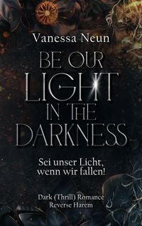 Produktbild: Be our light in the Darkness (NEUAUFLAGE)