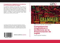 Produktbild: Competencias Ling&uuml;&iacute;sticas e Incidencia en la Pronunciaci&oacute;n de Ingl&eacute;s