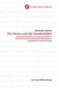 Produktbild: Tschirch, A: Die Harze und die Harzbeh&auml;lter