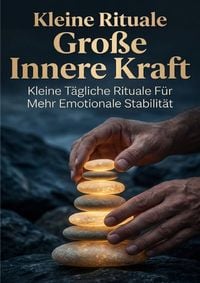 Produktbild: Kleine Rituale Gro&szlig;e Innere Kraft