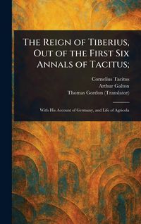 Produktbild: The Reign of Tiberius, Out of the First Six Annals of Tacitus;