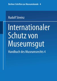 Produktbild: Handbuch des Museumsrechts 4: Internationaler Schutz von Museumsgut