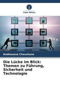 Produktbild: Die L&uuml;cke im Blick: Themen zu F&uuml;hrung, Sicherheit und Technologie
