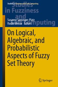Produktbild: On Logical, Algebraic, and Probabilistic Aspects of Fuzzy Set Theory