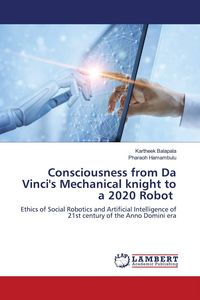 Produktbild: Consciousness from Da Vinci's Mechanical knight to a 2020 Robot