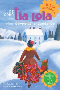 Produktbild: De como tia Lola vino (de visita) a quedarse (How Aunt Lola Came to (Visit) StaySpanish Edition)