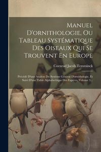 Produktbild: Manuel D'ornithologie, Ou Tableau Syst&eacute;matique Des Oiseaux Qui Se Trouvent En Europe