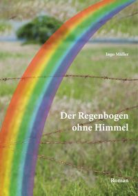 Bild vom Artikel Der Regenbogen ohne Himmel vom Autor Ingo Müller
