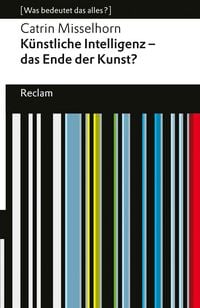 Produktbild: K&uuml;nstliche Intelligenz &ndash; das Ende der Kunst?