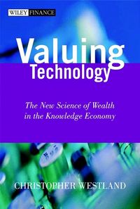 Produktbild: Valuing Technology: The New Science of Wealth in the Knowledge Economy